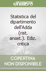 Statistica del dipartimento dell'Adda (rist. anast.). Ediz. critica libro