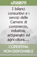 I bilanci consuntivi e i servizi delle Camere di commercio, industria, artigianato ed agricoltura. Anno 1998. Con floppy disk libro