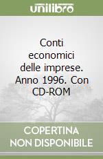 Conti economici delle imprese. Anno 1996. Con CD-ROM libro