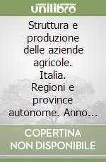 Struttura e produzione delle aziende agricole. Italia. Regioni e province autonome. Anno 1998. Con CD-ROM libro