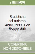 Statistiche del turismo. Anno 1999. Con floppy disk libro