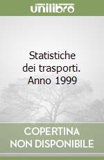 Statistiche dei trasporti. Anno 1999