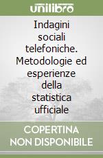 Indagini sociali telefoniche. Metodologie ed esperienze della statistica ufficiale libro