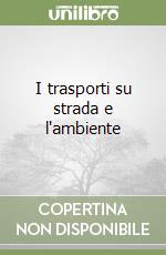 I trasporti su strada e l'ambiente