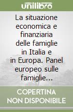 La situazione economica e finanziaria delle famiglie in Italia e in Europa. Panel europeo sulle famiglie (ECHP) 1994-1996 libro