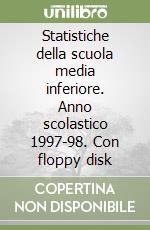 Statistiche della scuola media inferiore. Anno scolastico 1997-98. Con floppy disk libro