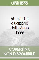 Statistiche giudiziarie civili. Anno 1999 libro