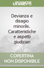 Devianza e disagio minorile. Caratteristiche e aspetti giudiziari
