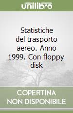 Statistiche del trasporto aereo. Anno 1999. Con floppy disk libro