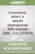 Commercio estero e attività internazionali delle imprese 2000. Con CD-ROM libro