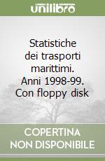 Statistiche dei trasporti marittimi. Anni 1998-99. Con floppy disk libro