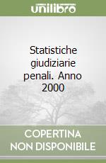 Statistiche giudiziarie penali. Anno 2000