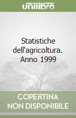 Statistiche dell'agricoltura. Anno 1999 libro