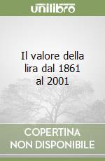 Il valore della lira dal 1861 al 2001 libro