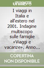 I viaggi in Italia e all'estero nel 2001. Indagine multiscopo sulle famiglie «Viaggi e vacanze». Anno 2001 libro