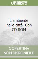 L'ambiente nelle città. Con CD-ROM libro