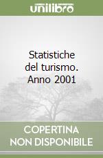 Statistiche del turismo. Anno 2001 libro