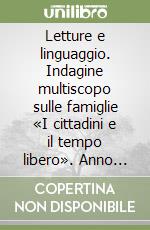 Letture e linguaggio. Indagine multiscopo sulle famiglie «I cittadini e il tempo libero». Anno 2000 libro