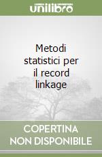 Metodi statistici per il record linkage