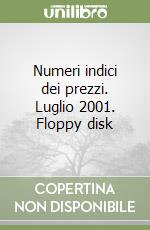 Numeri indici dei prezzi. Luglio 2001. Floppy disk libro