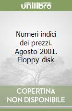 Numeri indici dei prezzi. Agosto 2001. Floppy disk