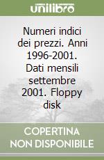 Numeri indici dei prezzi. Anni 1996-2001. Dati mensili settembre 2001. Floppy disk libro