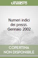 Numeri indici dei prezzi. Gennaio 2002 libro