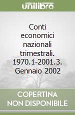 Conti economici nazionali trimestrali. 1970.1-2001.3. Gennaio 2002 libro