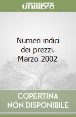 Numeri indici dei prezzi. Marzo 2002 libro