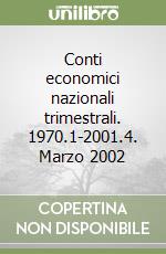 Conti economici nazionali trimestrali. 1970.1-2001.4. Marzo 2002 libro