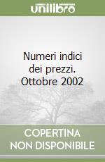 Numeri indici dei prezzi. Ottobre 2002 libro