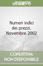 Numeri indici dei prezzi. Novembre 2002 libro