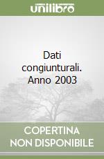 Dati congiunturali. Anno 2003