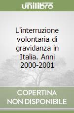 L'interruzione volontaria di gravidanza in Italia. Anni 2000-2001