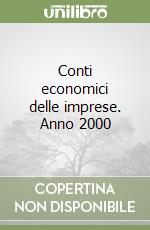 Conti economici delle imprese. Anno 2000 libro