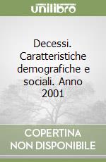 Decessi. Caratteristiche demografiche e sociali. Anno 2001 libro