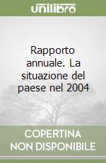 Rapporto annuale. La situazione del paese nel 2004 libro