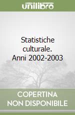 Statistiche culturale. Anni 2002-2003
