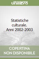 Statistiche culturale. Anni 2002-2003 libro