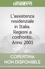 L'assistenza residenziale in Italia. Regioni a confronto. Anno 2001 libro