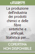 La produzione dell'industria dei prodotti chimici e delle fibre sintetiche e artificiali. Statistica per trimenstri. Anno 2003 libro