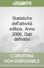 Statistiche dell'attività edilizia. Anno 2000. Dati definitivi libro