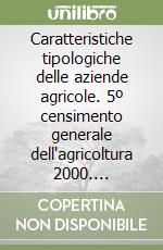 Caratteristiche tipologiche delle aziende agricole. 5º censimento generale dell'agricoltura 2000. Fascicolo regionale. Vol. 1: Piemonte libro