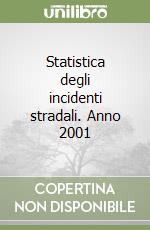 Statistica degli incidenti stradali. Anno 2001