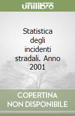 Statistica degli incidenti stradali. Anno 2001 libro