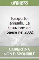 Rapporto annuale. La situazione del paese nel 2002 libro