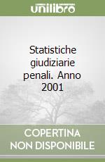 Statistiche giudiziarie penali. Anno 2001
