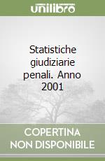 Statistiche giudiziarie penali. Anno 2001 libro