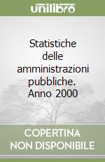 Statistiche delle amministrazioni pubbliche. Anno 2000 libro