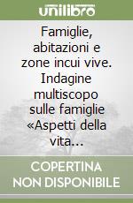 Famiglie, abitazioni e zone incui vive. Indagine multiscopo sulle famiglie «Aspetti della vita quotidiana». Anno 2002 libro